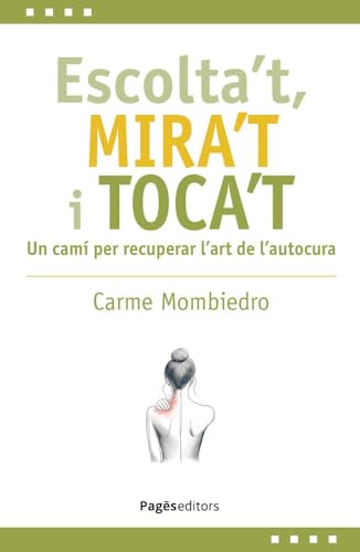 Escolta't, mira't i toca't: Un camí per recuperar l'art de l'autocura (L'Expert)