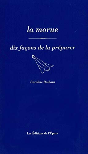 Télécharger La morue : Dix façons de la préparer PDF Ebook En Ligne