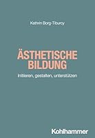 Asthetische Bildung: Initiieren, Gestalten, Unterstutzen (German Edition) 3170366769 Book Cover