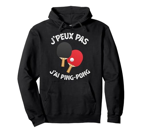 J'peux Pas J'ai Ping-Pong Amoureux du Tennis de Table Sport Sweat à Capuche, Unisexe pour adultes, Noir, S