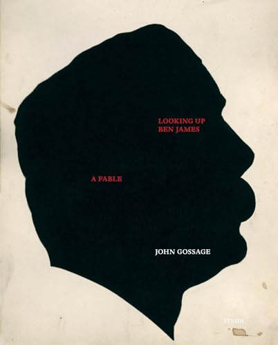 John Gossage: Looking Up Ben James, A Fable