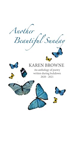 Another Beautiful Sunday: An anthology of poetry written during lockdown 2020 – 2021
