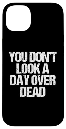 You Don't Look A Day Over Dead - �������Ȃ��Ƃ킴�n�b�s�[�o�[�X�f�[ �X�}�z�P�[�X iPhone 14 Plus �p