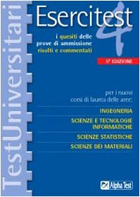  Esercitest. I quesiti delle prove di ammissione risolti e commentati per i nuovi corsi di laurea delle aree: ingegneria, scienze e tecnologie informatiche... (Vol. 4)