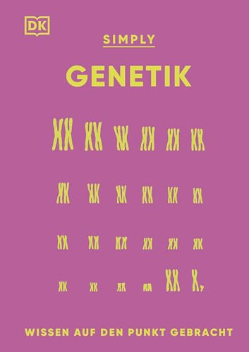 SIMPLY. Genetik: Wissen auf den Punkt gebracht