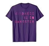 Kindness Is So Gangster, Inspire Peace & Love, Compassion T-Shirt