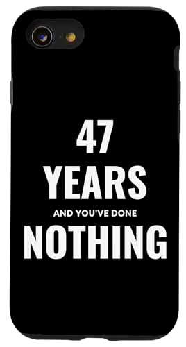 47 Years And You've Done NOTHING �X�}�z�P�[�X iPhone SE (2020) / 7 / 8 �p