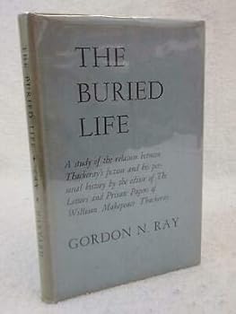 Hardcover Gordon N. Ray THE BURIED LIFE Thackeray 1952 Harvard University Press First Ed. [Hardcover] unknown Book