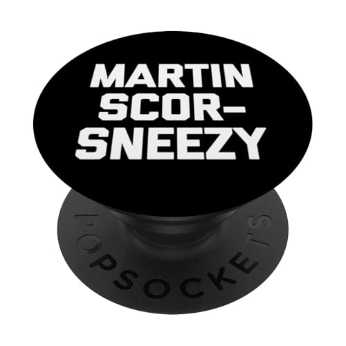 Martin Scor-Sneezy -Funny Saying Sarcástico Películas Buff PopSockets PopGrip Adhesivo