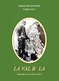 La val Bèla. Biografia di una guida alpina