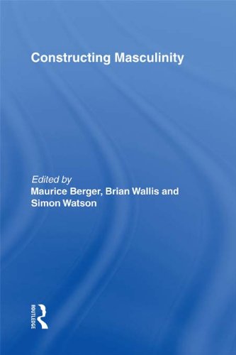 Constructing Masculinity: 0011 (Discussion in Contemporary Culture)