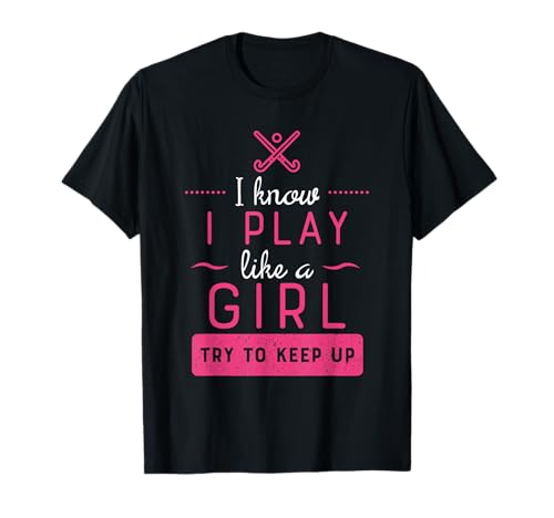 Field Hockey -Girl Field Hockey Gift- Play Like a Girl T-Shirt