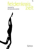 feldenkrais zeit 5: Gehen: Journal für somatisches Lernen - Verein zur Herausgabe der feldenkrais zeit 