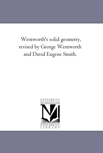 Wentworth's solid geometry, revised by George Wentworth and David Eugene Smith