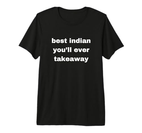 Best Indian You'll Ever Takeaway Indian Men Women Funny Premium T-Shirt