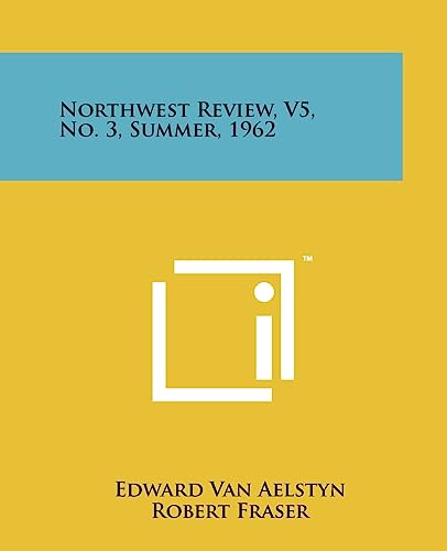 Northwest Review, V5, No. 3, Summer, 1962