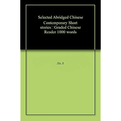 Selected Abridged Chinese Contemporary Short stories：Graded Chinese Reader 1000 words