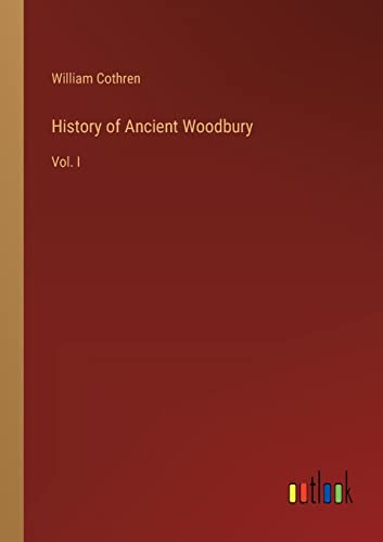History of Ancient Woodbury: Vol. I