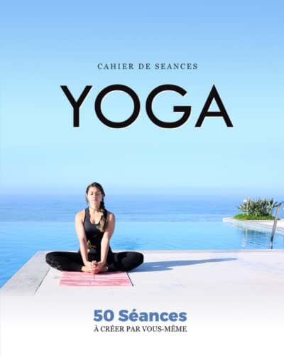 Cahier de Séances Yoga: Pour Préparer Efficacement les Cours pour ses élèves Ou Noter les Exercices de son Coach | Facile & Pratique | Jusqu'à 32 ... Elève: Planifiez et Organisez vos Séquences