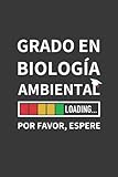  GRADO EN BIOLOGÍA AMBIENTAL LOADING... POR FAVOR, ESPERE: CUADERNO DE NOTAS. LIBRETA DE APUNTES, DIARIO PERSONAL O AGENDA PARA ESTUDIANTES DE BIOLOGÍA AMBIENTAL. REGALO DE CUMPLEAÑOS.