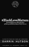 Black Love Matters: A Candid Discussion About The State of Dating and Relationships in Black America