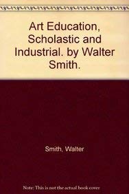 Art education, scholastic and industrial. By Wa... 1418120405 Book Cover