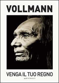 William T. Vollmann - Venga il tuo regno (2011)