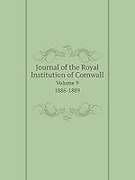 Journal of the Royal Institution of Cornwall Volume 9. 1886-1889 5519112258 Book Cover