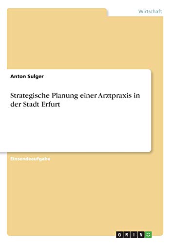 Strategische Planung einer Arztpraxis in der Stadt Erfurt (German Edition)