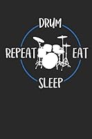 Drum Eat Sleep Repeat: Notebook 6 x 9 Lined Ruled Journal Gift For Drummers And Percussionists (108 Pages) 1702289443 Book Cover