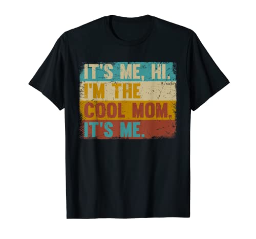 It's Me Hi I'm The Cool Mom It's Me - Fête des mères rétro T-Shirt