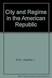 City and Regime in the American Republic