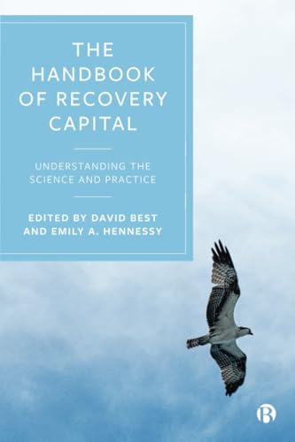 The Handbook of Recovery Capital: Understanding the Science and Practice