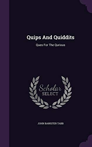 Quips and Quiddits: Ques for the Qurious 1342614887 Book Cover
