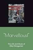 "Marvellous!": The Life and Music of Elliot Weisgarber