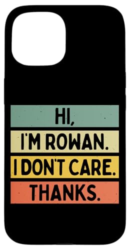 Hi I'm Rowan I Don't Care Thanks �ʔ�����������p �X�}�z�P�[�X iPhone 15 �p