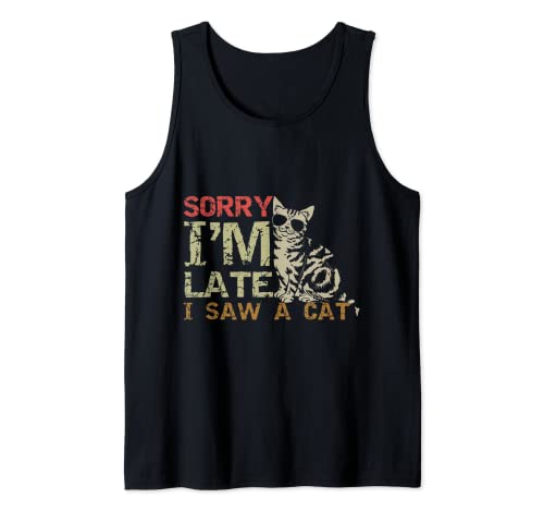 Sorry Im Late I Saw A Cat - Regalo de estilo retro Camiseta sin Mangas