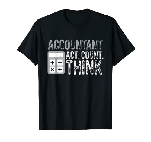 Act Count Think Funny Contcountant Pun Cita Decir Impuesto Camiseta