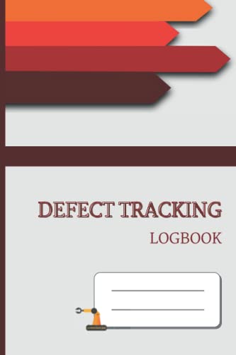 Understanding KPIs in QA Testing: Key Metrics for Measuring Software Quality 7 Defect Tracking Logbook: Record and monitor quality issues | TQM & Quality management & Lean | Manufacturing & Production | Template to fill in | 6 x 9 p