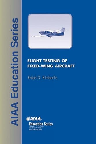 Flight Testing of Fixed-Wing Aircraft (AIAA Education)