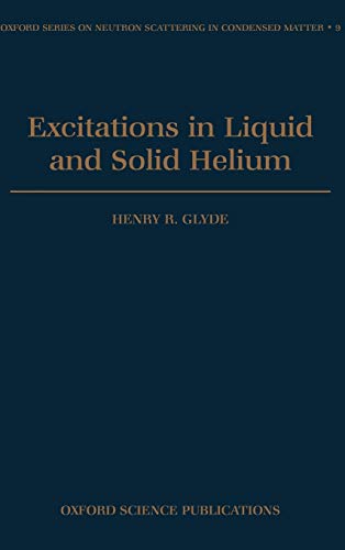 Excitations in Liquid and Solid Helium (Oxford Series on Neutron Scattering in Condensed Matter, 9)