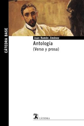 Antología (Verso y prosa) (Catedra Base / Cathedra Base) (Spanish Edition)