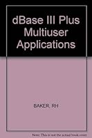 dBASE III Plus Multiuser Applications 0830629084 Book Cover