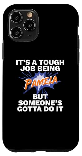 Funny First Name Is Pamela Tough Job Being Pamela �X�}�z�P�[�X iPhone 11 Pro �p