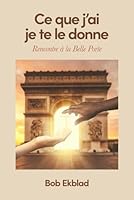 Ce que j'ai je te le donne: Rencontre à la Belle Porte (French Edition) 1954387342 Book Cover