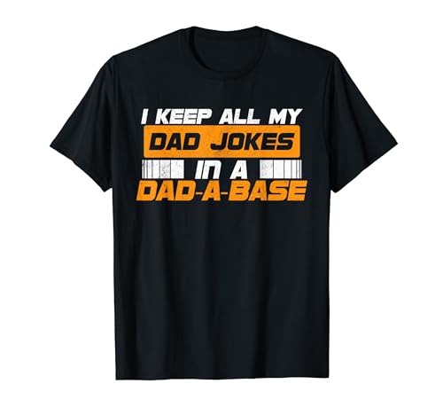 I Keep All My Dad Jokes In A Dad-A-Base Father's Day T-Shirt
