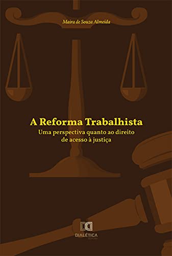 A Reforma Trabalhista: uma perspectiva quanto ao direito de acesso à justiça