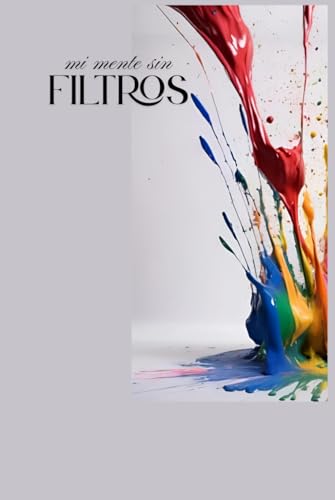 DIARIO: MI MENTE SIN FILTROS: Un espacio para expresarte (Colección de Diarios "Beyond Word...