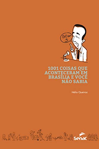 1001 coisas que aconteceram em Brasília e você nao sabia