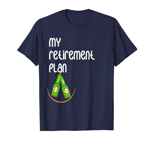 Funny My Retirement Plan Beber - Juegos Ginebra Vodka Cerveza Camiseta